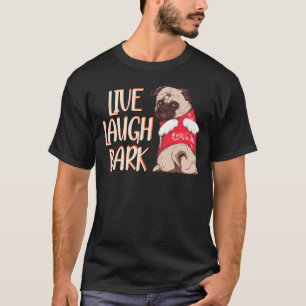 Live Laugh Bark Mops Puppy T-Shirt