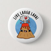 Live Laugh Lava Funny Volcano Pun Button (Vorderseite)