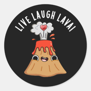 Live Laugh Lava Funny Volcano Pun Dark BG Runder Aufkleber