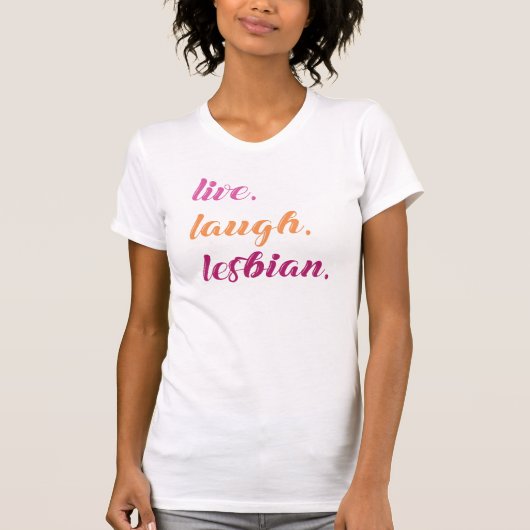 LIVE LAUGH LESBIAN T-Shirt (Vorderseite)