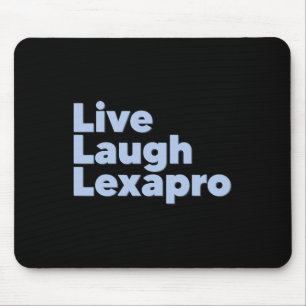 Live Laugh Lexapro Mousepad
