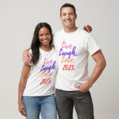Live-Laugh-Liebe 2025 T-Shirt (Unisex)