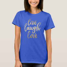 Live-Laugh Liebe Imitate Gold Letters Royal Blue T-Shirt