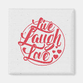Live-Laugh-Liebe Magnet (Vorne)