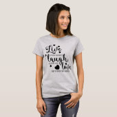 Live-Laugh-Liebe T-Shirt (Vorne ganz)