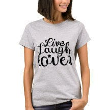 Live-Laugh-Liebe" T - Shirt - Positive Verbreitung