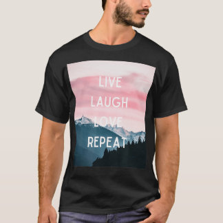 Live-Laugh-Liebe wiederholen T-Shirt