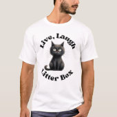 Live Laugh Litter Box Funny T-Shirt (Vorderseite)