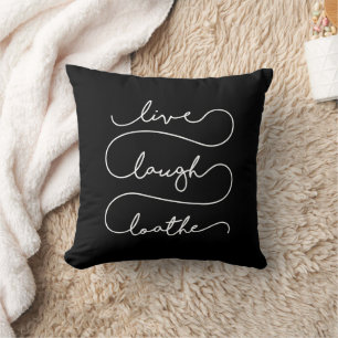 Live Laugh Loathe Kissen
