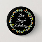 Live Laugh Lobotomy Button (Vorderseite)