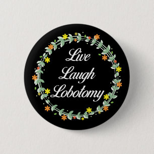 Live Laugh Lobotomy Button