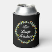 Live Laugh Lobotomy Dosenkühler (Kanne Vorderseite)