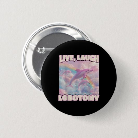 Live Laugh Lobotomy Funny Dolphin Groovy Button (Vorne & Hinten)