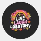 Live Laugh Lobotomy Funny Graphic Runder Aufkleber (Vorderseite)