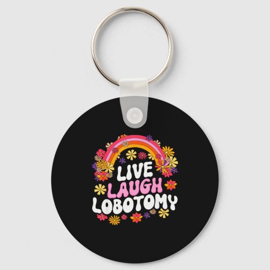 Live Laugh Lobotomy Funny Graphic Schlüsselanhänger (Vorderseite)