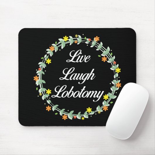 Live Laugh Lobotomy Mousepad (Mit Mouse)