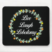 Live Laugh Lobotomy Mousepad (Vorne)