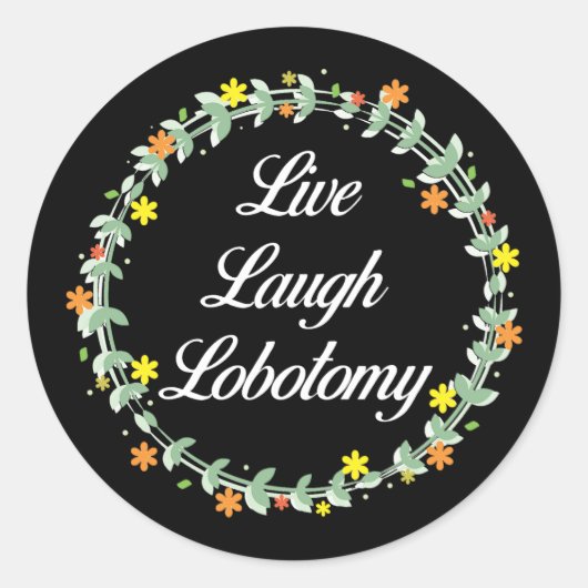 Live Laugh Lobotomy Runder Aufkleber (Vorderseite)