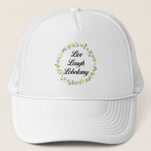 Live Laugh Lobotomy Truckerkappe