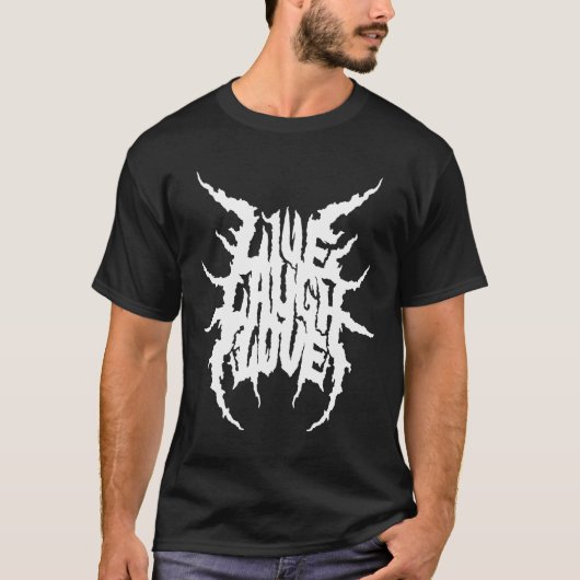 Live Laugh Love Death Metal Style T-Shirt (Vorderseite)