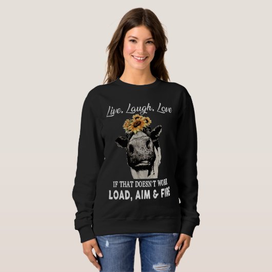 Live Laugh Love If That Doesn't Work Load Aim & Fi Sweatshirt (Vorne ganz)