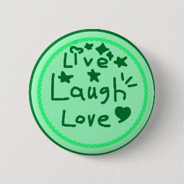 Live Laugh Love Knopf Positive Bestätigungsabzeich Button