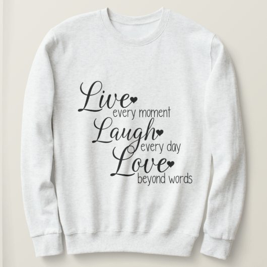Live Laugh Love Quote Print Sweatshirt (Design vorne)