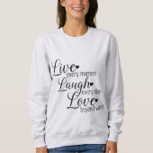 Live Laugh Love Quote Print Sweatshirt (Vorderseite)