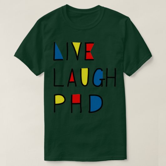 Live-Laugh PhD T-Shirt (Design vorne)