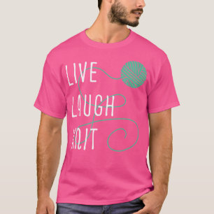 Live Laugh Stricken - Garn Handwerkskünstler Stric T-Shirt