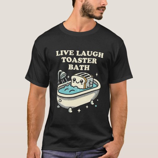 Live-Laugh Toaster Bath T-Shirt (Vorderseite)