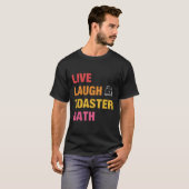 Live-Laugh Toaster Bath T-Shirt (Vorne ganz)