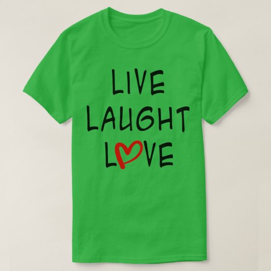 Live-Laught-Liebe T-Shirt (Design vorne)