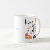 Live-Leben in voller Blüte Positiver Zitat Name Kaffeetasse (VorderseiteRechts)