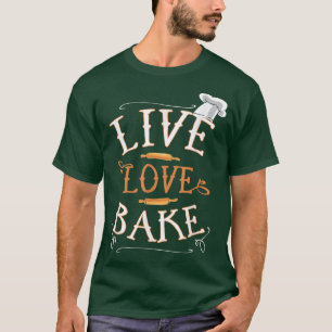 Live Liebe Bake Cooking Koch T-Shirt