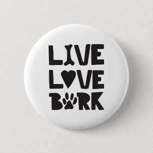 Live Liebe Bark Happy Bark Hunde Bark Quotes K9 Qu Button
