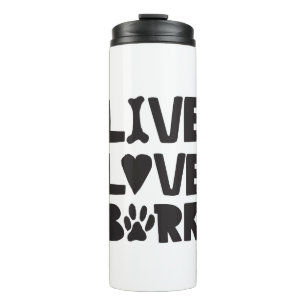 Live Liebe Bark Happy Bark Hunde Bark Quotes K9 Qu Thermosbecher