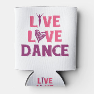 Live Liebe Dance - Geschenk-T - Shirt für Tänzer Dosenkühler
