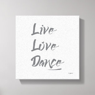 LIVE LIEBE DANCE Graues Zitat Leinwanddruck