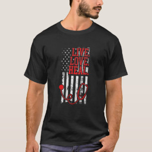Live-Liebe Heilung Krankenschwester Sthetoskop Ame T-Shirt