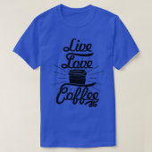 Live-Liebe Kaffeemarke Slogan schwarz Buchstaben T-Shirt (Design vorne)