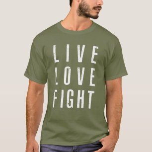 Live Liebe Kämpfen T - Shirt