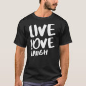 Live-Liebe lacht T-Shirt (Vorderseite)