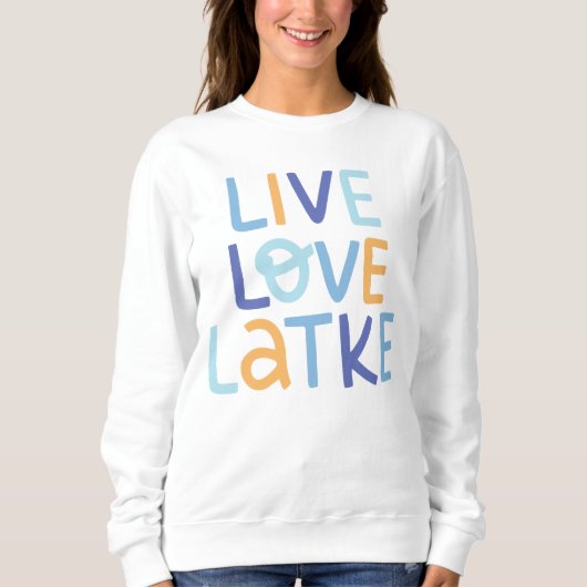 Live-Liebe Latke Hanukkah Design Sweatshirt (Vorderseite)