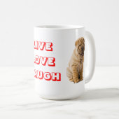 Live, Liebe, Laugh Sharp Pei Welpe Dog Kaffee Tass Kaffeetasse (VorderseiteRechts)
