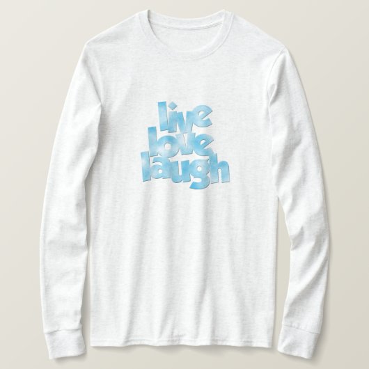 Live Liebe Laugh Shirt (Design vorne)