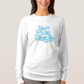 Live Liebe Laugh Shirt (Vorderseite)
