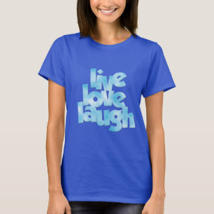 Live Liebe Laugh T - Shirt