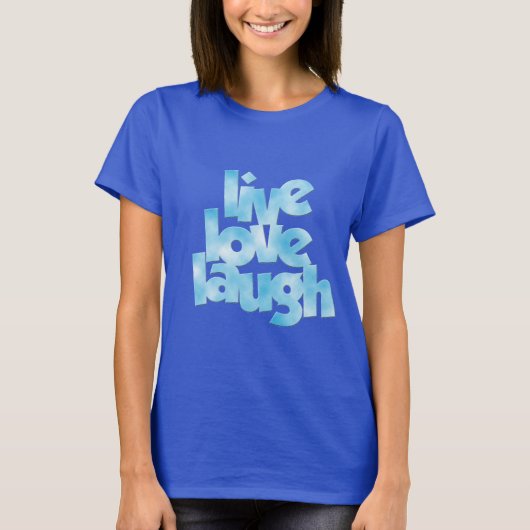 Live Liebe Laugh T - Shirt (Vorderseite)