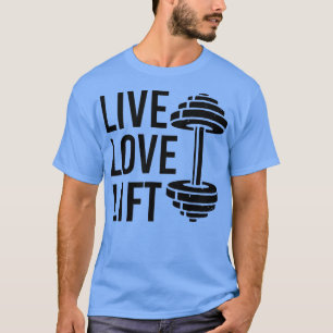 Live Liebe Lift Workout für Männer Frauen Lifti T-Shirt
